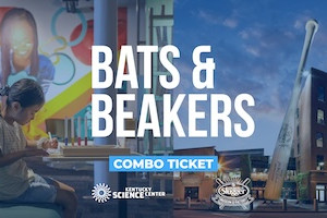 Bats & Beakers - Louisville Slugger Museum & Factory + Kentucky Science Center Combo Ticket